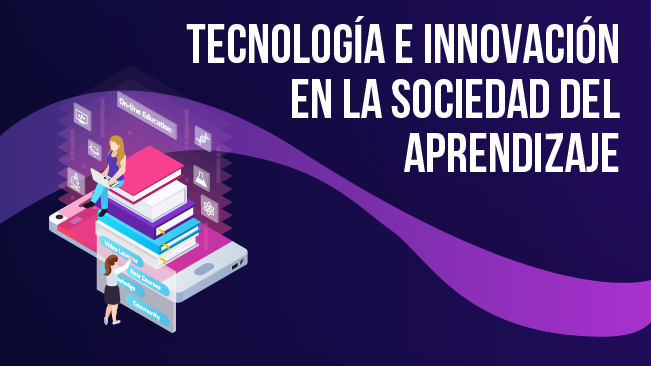 Tecnología e innovación en la sociedad del aprendizaje